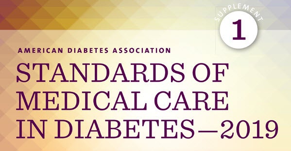 Standards of Medical Care in Diabetes, 2019 ADA
