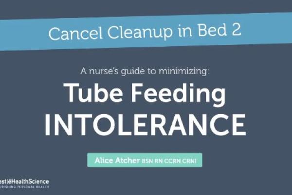 A nurse's guide to minimizing Tube Feeding intolerance