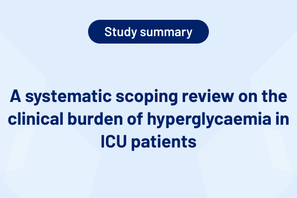 A systematic scoping review on the clinical burden of hyperglycaemia in ICU patients (Study Summary)