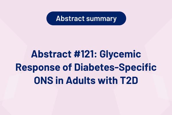 Abstract #121: Glycemic Response of Diabetes-Specific ONS in Adults with T2D