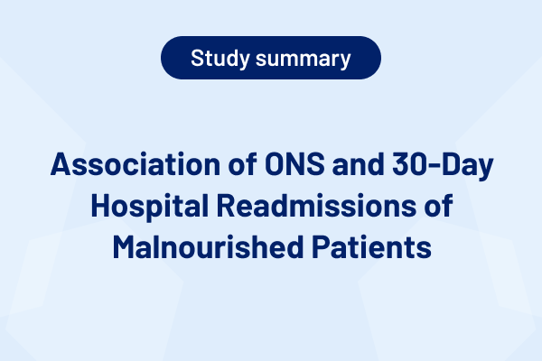 Association of ONS and 30-Day Hospital Readmissions of Malnourished Patients (Study Summary)