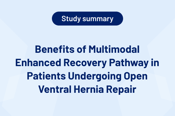 Benefits of Multimodal Enhanced Recovery Pathway in Patients Undergoing Open Ventral Hernia