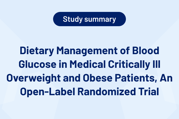 Dietary Management of Blood Glucose in Medical Critically Ill Overweight and Obese Patients, An Open-Label