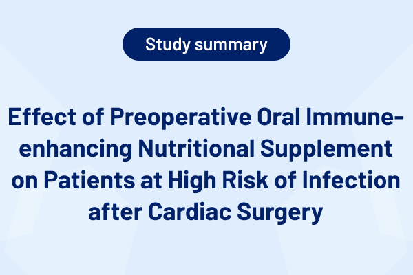 Effect of Preoperative Oral Immune-enhancing Nutritional Supplement on Patients at High Risk of Infection after Cardiac Surge