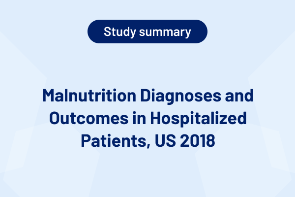 Malnutrition Diagnoses and Outcomes in Hospitalized Patients, US 2018 