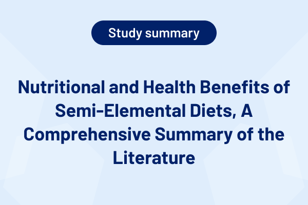 Nutritional and Health Benefits of Semi-Elemental Diets, A Comprehensive Summary of the Literature