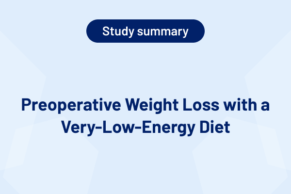 Preoperative Weight Loss with a Very-Low-Energy Diet