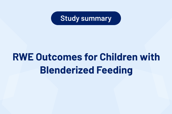Study Summary: RWE Outcomes for Children with Blenderized Feeding