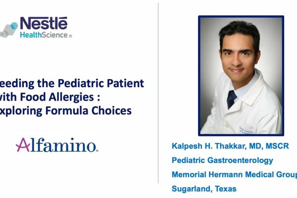 Feeding the Pediatric Food Allergy Patient: Exploring Formula Choices (A focus on Alfamino®) 