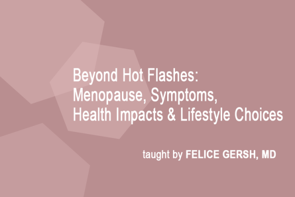 Beyond Hot Flashes: Menopause, Symptoms, Health Impacts and Lifestyle Choices