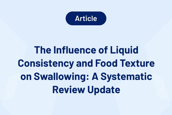The Influence of Liquid Consistency and Food Texture on Swallowing_ A Systematic Review Update.png